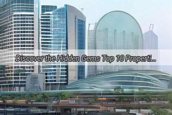 Discover the Hidden Gems Top 10 Properties Under 40K in Guangzhou You Cant Miss